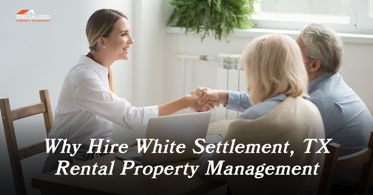 Why Hire White Settlement, TX Rental Property Management