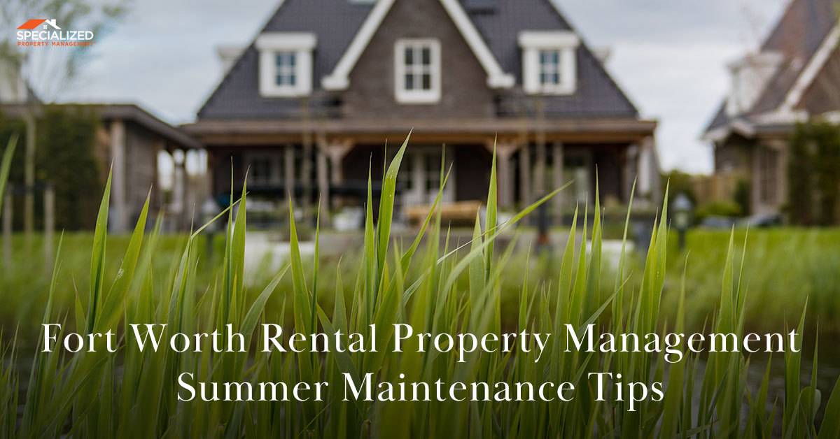 Fort Worth Rental Property Management Summer Maintenance Tips
