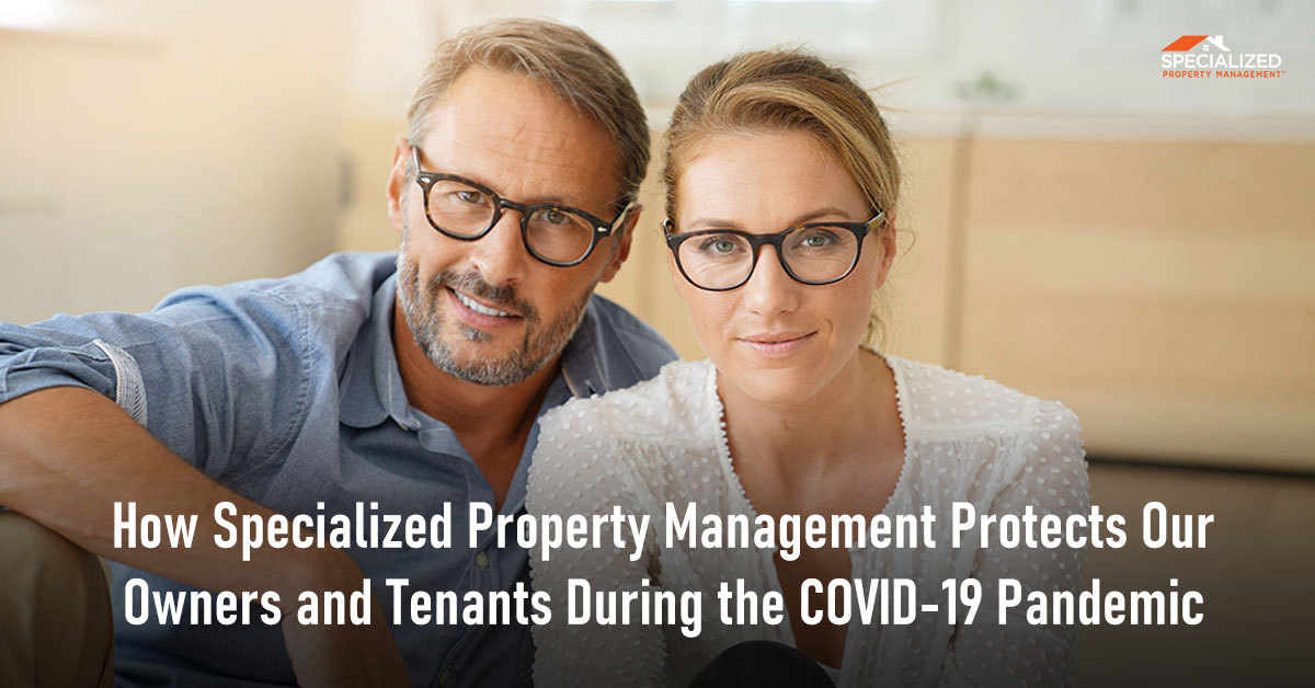 How Specialized Property Management Protects Our Owners and Tenants During the COVID-19 Pandemic