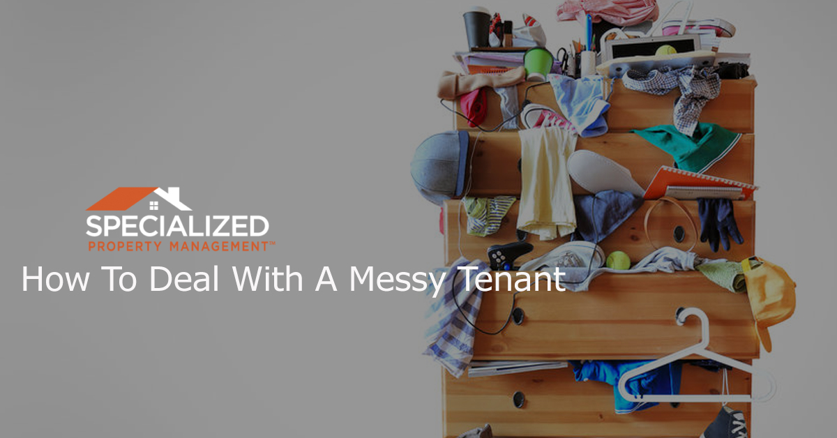 How To Deal With A Messy Tenant