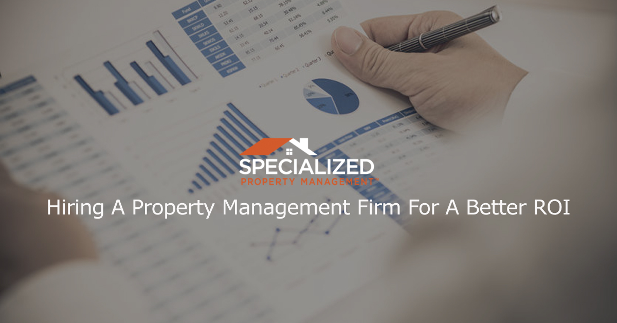Hiring A Property Management Firm For A Better ROI