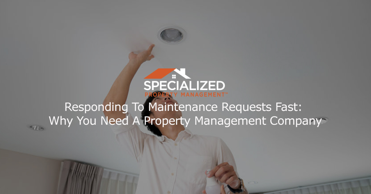 Responding To Maintenance Requests Fast: Why You Need A Property Management Company