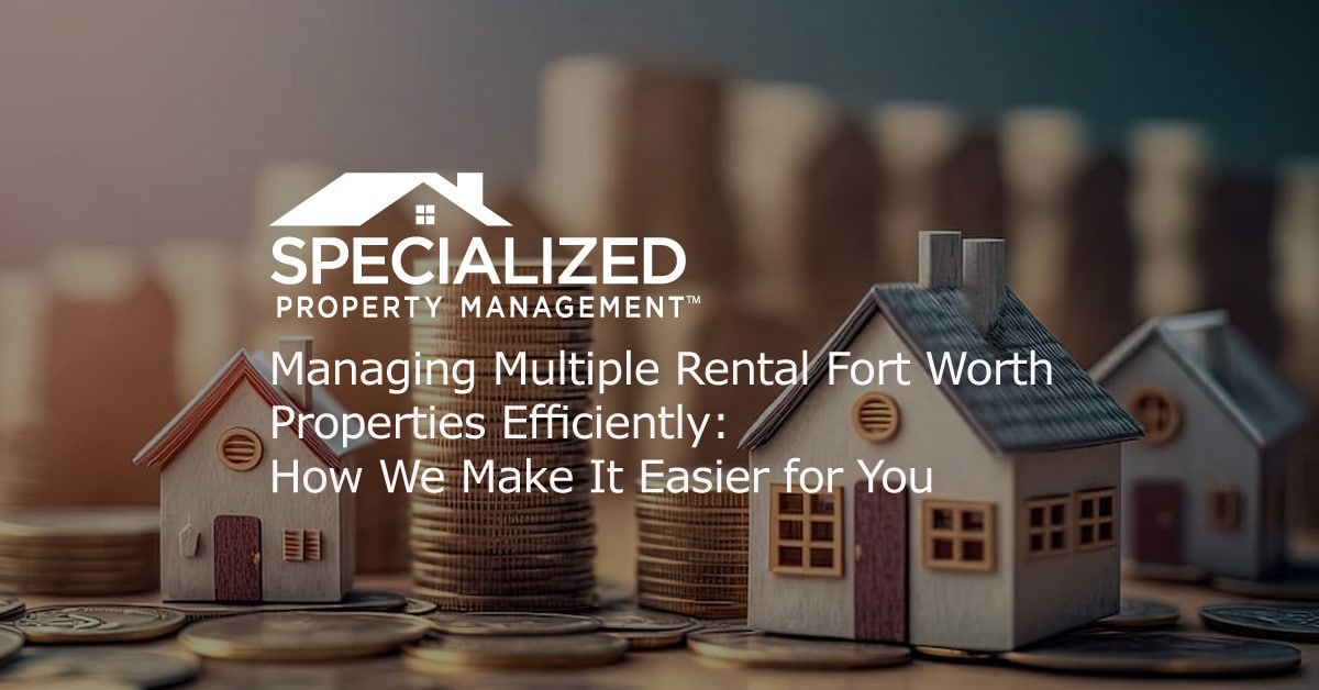 Fort Worth Multiple Properties Efficiently