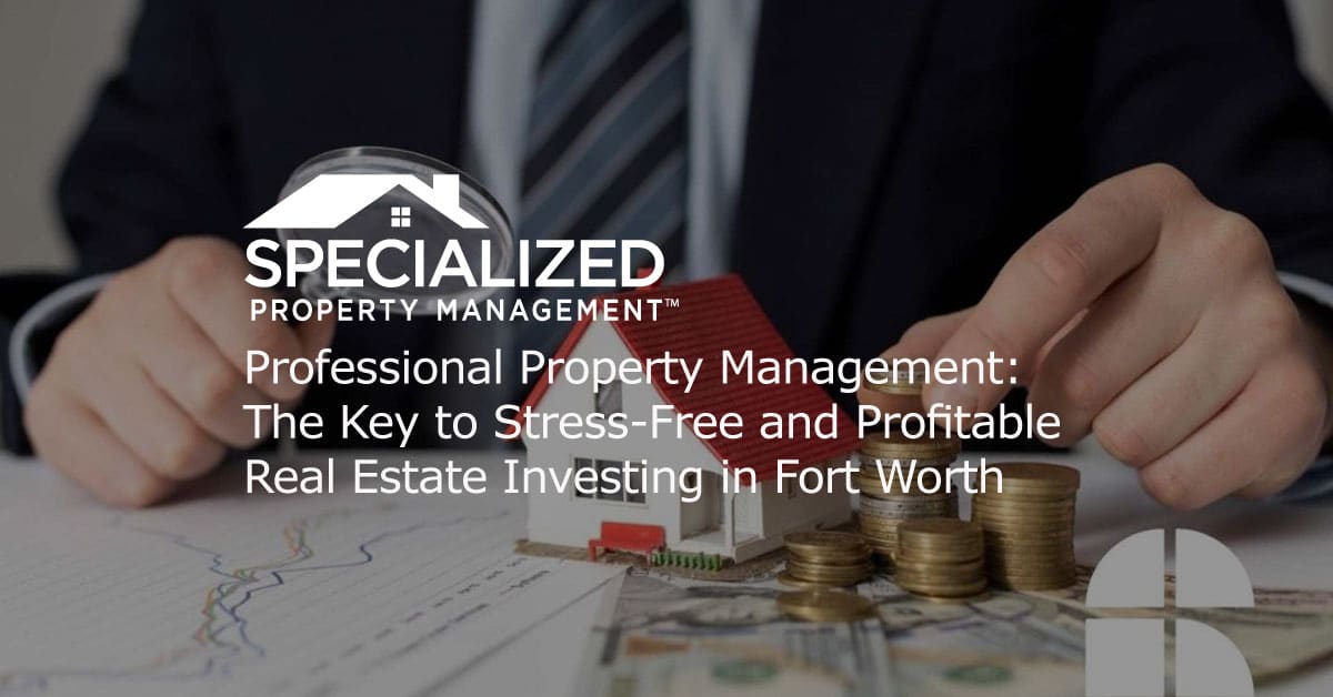 Fort Worth Stress Free Profitable Real Estate Investing