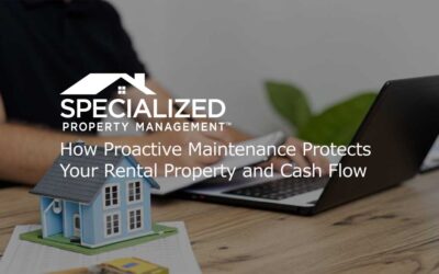 How Proactive Maintenance Protects Your Rental Property and Cash Flow
