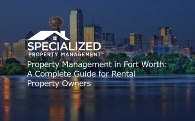 Property Management in Fort Worth: A Complete Guide for Rental Property Owners