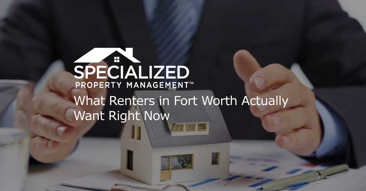 Fort-Worth-What-Renters-Act What Renters in Fort Worth Actually Want
